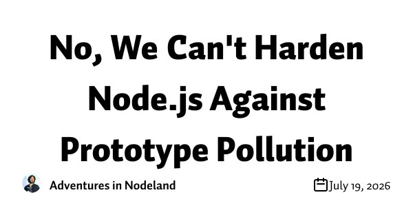No, We Can't Harden Node.js Against Prototype Pollution